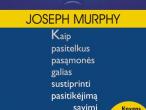 Daiktas J. Murphy "Kaip pasitelkus pasąmonės galias sustiprinti pasitikėjimą savimi ir savigarbą"
