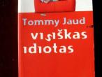 Daiktas Tommy Jaud "visiškas idiotas"