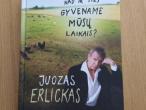 Daiktas knyga Juozas Erlickas-Ar gali būti kad ir mes gyvename mūsų laikais