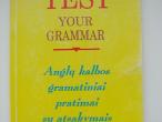 Daiktas Anglų kalbos gramatikos pratimai "Test Your Grammar"