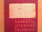 Daiktas Benediktas Šetkus "Darbas su istoriniais šaltiniais. Praktiniai patarimai"