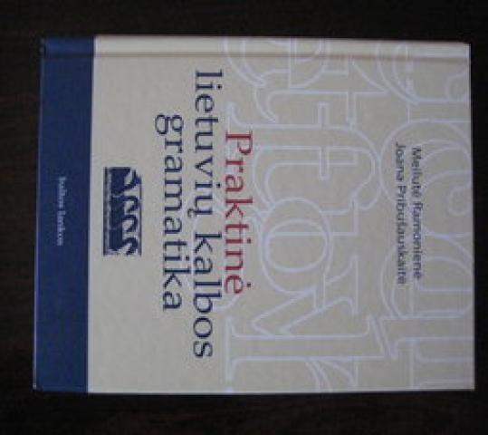 Daiktas Meilutė Ramonienė, Joana Pribušauskaitė. Praktinė lietuvių kalbos gramatika. Vilnius: Baltos lankos, 2007. -  284 p.