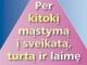 Daiktas "Per kitokį mąstymą į sveikatą, turtą ir laimę"