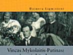 Daiktas Vincas Mykolaitis-Putinas : gyvenimas ir kūryba
