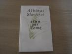 Daiktas Albinas Slavickas Einu per žemę