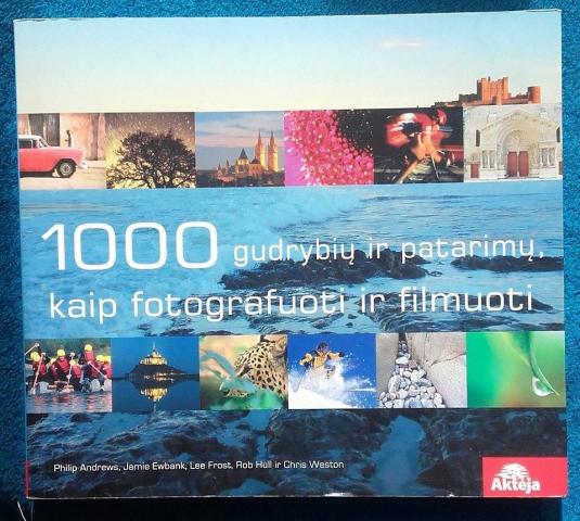 Daiktas 1000 gudrybių ir patarimų, kaip fotografuoti ir filmuoti