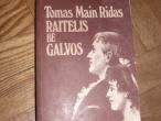 Daiktas Tomas Main Ridas "Raitelis be galvos"