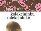 Daiktas Kolekcininkų kolekcininkė. Tibor Fischer