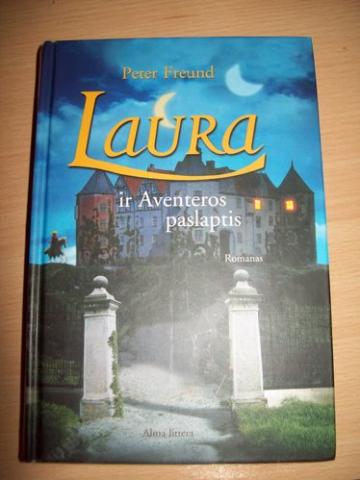 Daiktas Laura ir Aventeros paslaptis - Peter Freund