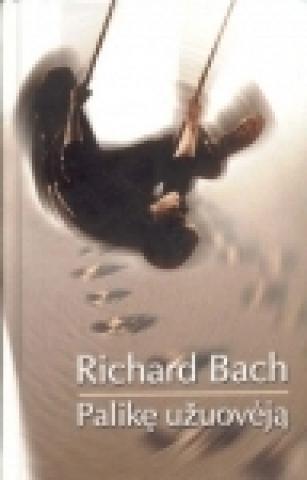 Daiktas "Palikę užuovėją", Richard Bach, 1999