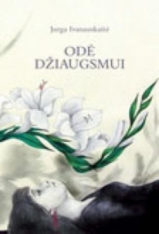 Daiktas Jurga Ivanauskaitė "Odė džiaugsmui"