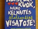 Daiktas "Neisterikuok, mano kelnaitės plačiausios visatoje