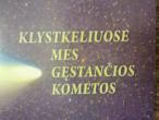 Daiktas klystkeliuose mes gestancios kometos
