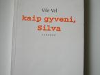 Daiktas Vilė Vėl "Kaip gyveni, Silva"
