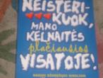 Daiktas Neisterikuok, mano kelnaitės plačiausios visatoje