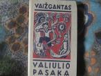 Daiktas Vaizgantas. Valiulio pasaka