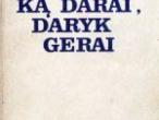 Daiktas Sena knyga „ Ką darai, daryk gerai “